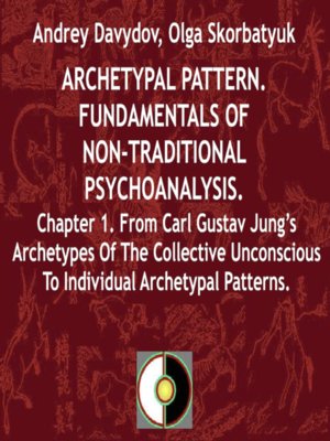 cover image of From Carl Gustav Jung's Archetypes of the Collective Unconscious to Individual Archetypal Patterns